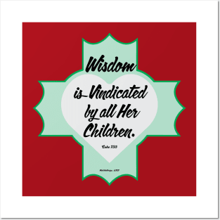 Luke 7:35 "Wisdom is vindicated by all her children." Posters and Art